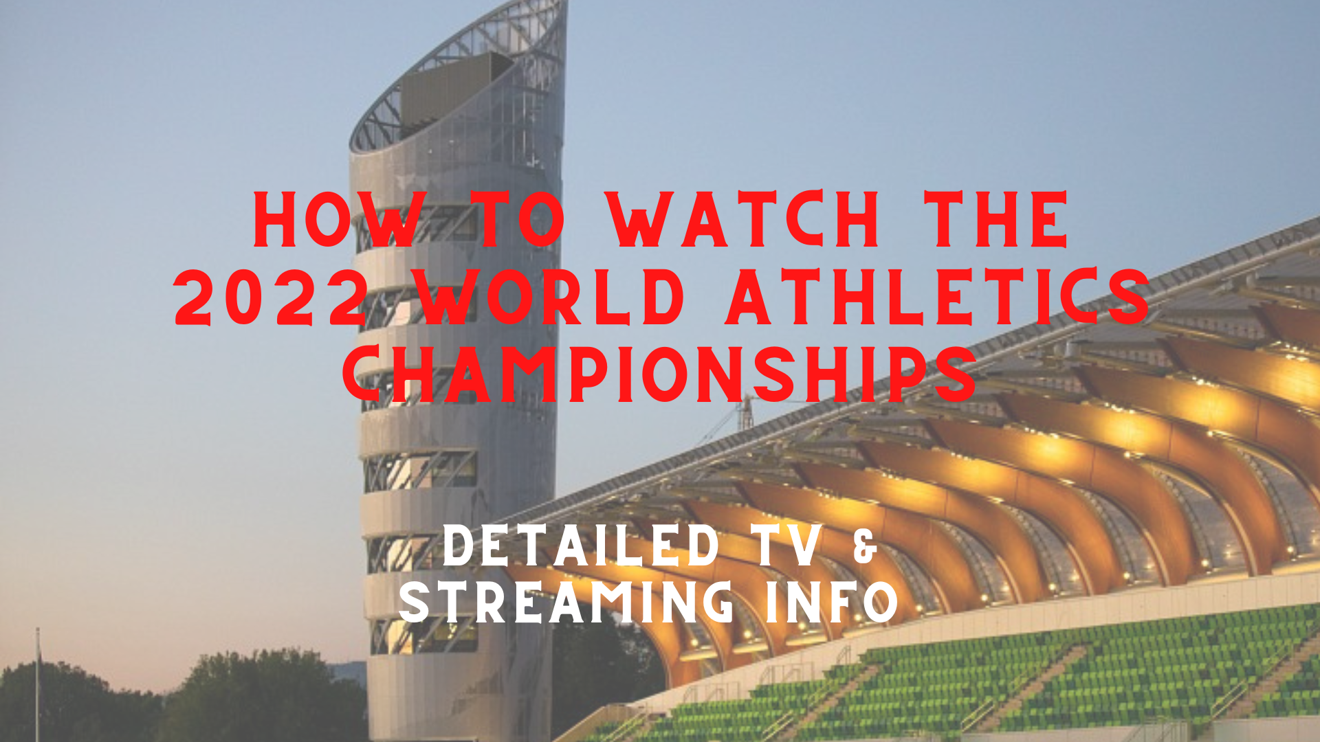 Television and Streaming Information for 2022 World Athletics
