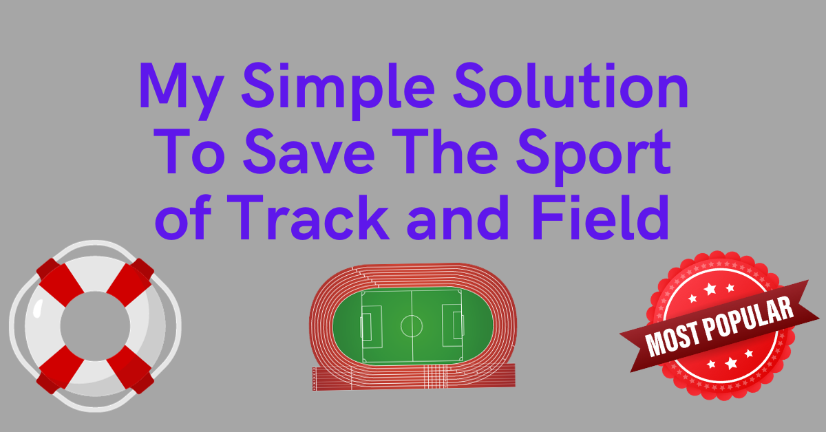 WTW: My Simple Solution To Save The Sport of Track & Field